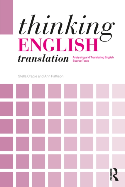 Thinking English Translation : Analysing and Translating English Source Texts, PDF eBook