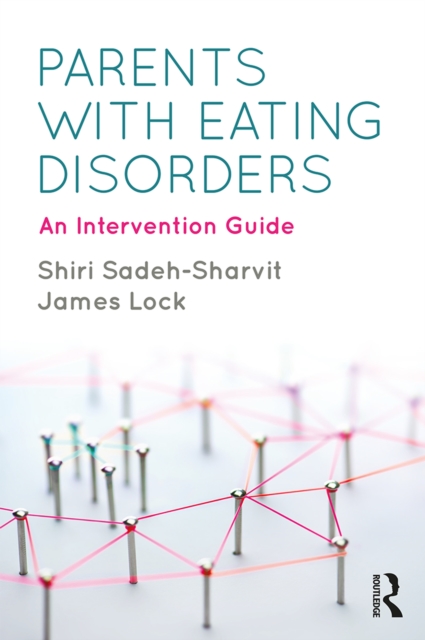 Parents with Eating Disorders : An Intervention Guide, EPUB eBook