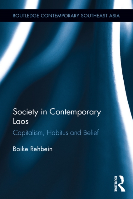 Society in Contemporary Laos : Capitalism, Habitus and Belief, EPUB eBook