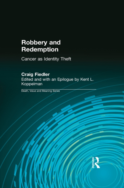 Robbery and Redemption : Cancer as Identity Theft, PDF eBook