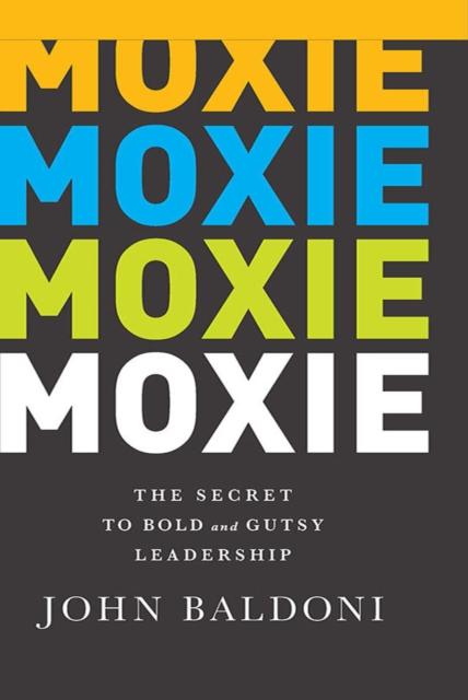 Moxie : The Secret to Bold and Gutsy Leadership, PDF eBook