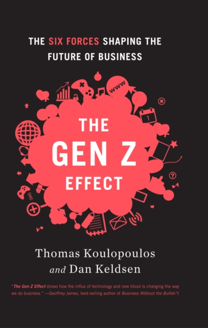 Gen Z Effect : The Six Forces Shaping the Future of Business, EPUB eBook