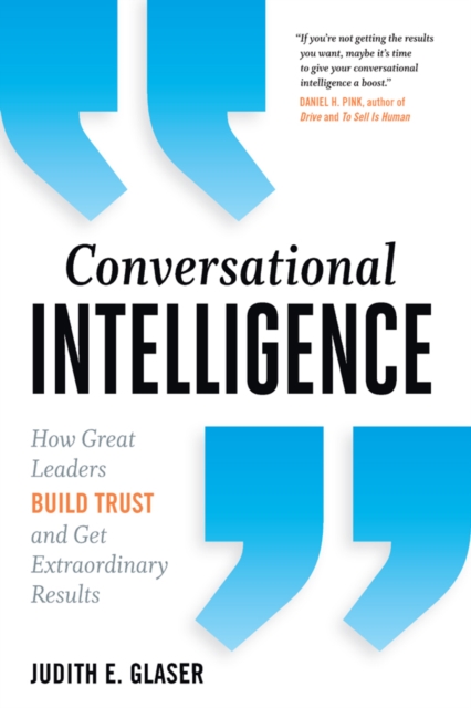 Conversational Intelligence : How Great Leaders Build Trust and Get Extraordinary Results, EPUB eBook