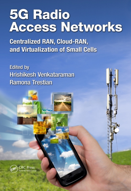 5G Radio Access Networks : Centralized RAN, Cloud-RAN and Virtualization of Small Cells, EPUB eBook