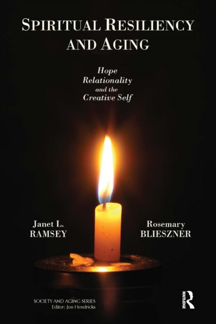 Spiritual Resiliency and Aging : Hope, Relationality, and the Creative Self, PDF eBook