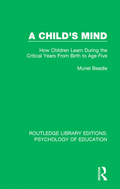 A Child's Mind : How Children Learn During the Critical Years from Birth to Age Five Years, PDF eBook