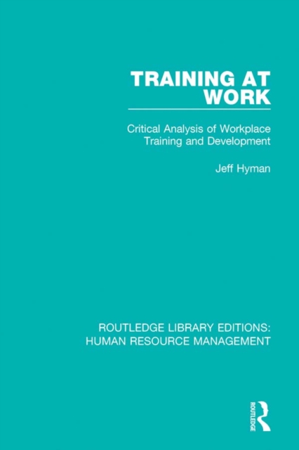 Training at Work : Critical Analysis of Workplace Training and Development, PDF eBook