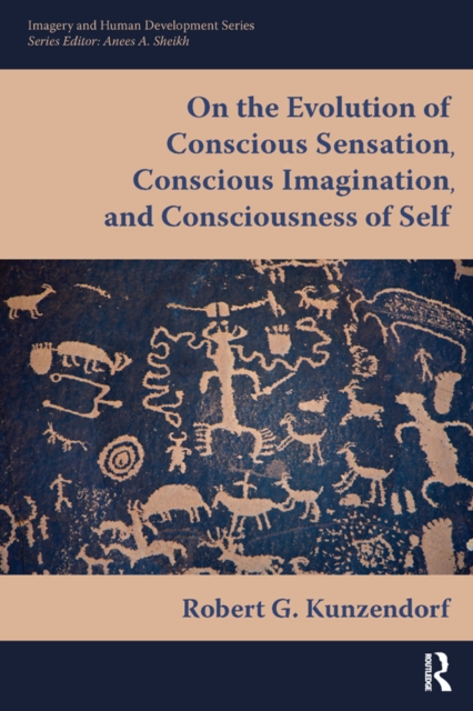 On the Evolution of Conscious Sensation, Conscious Imagination, and Consciousness of Self, PDF eBook