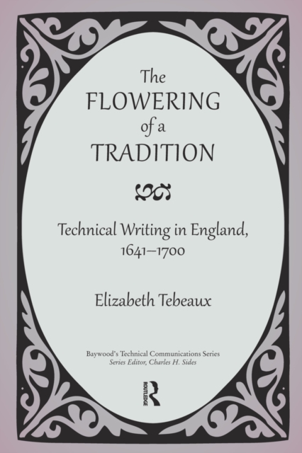 The Flowering of a Tradition : Technical Writing in England, 1641-1700, PDF eBook