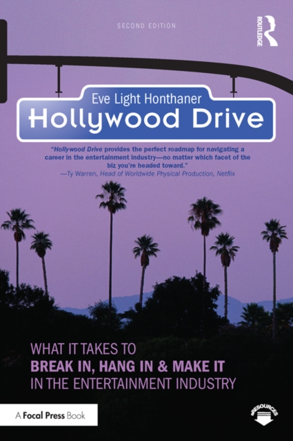 Hollywood Drive : What it Takes to Break in, Hang in & Make it in the Entertainment Industry, PDF eBook