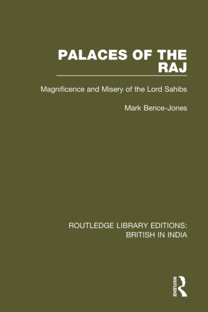 Palaces of the Raj : Magnificence and Misery of the Lord Sahibs, EPUB eBook