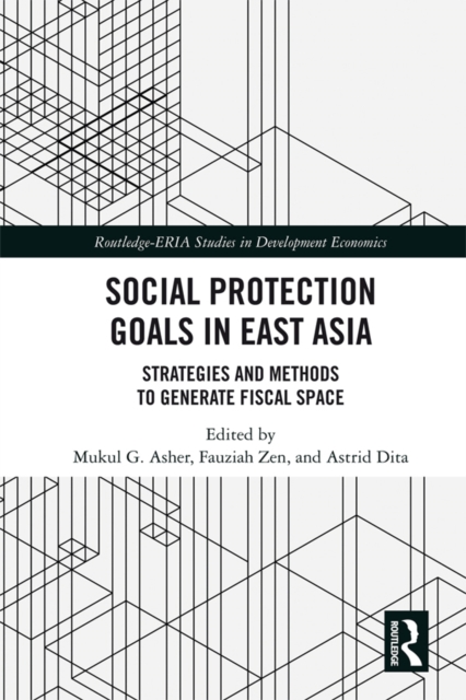Social Protection Goals in East Asia : Strategies and Methods to Generate Fiscal Space, PDF eBook
