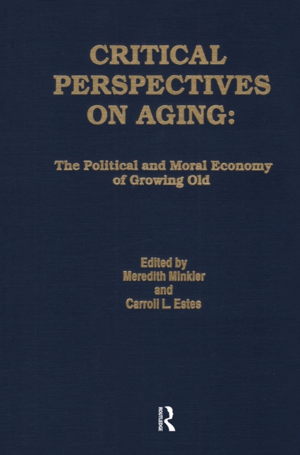 Critical Perspectives on Aging : The Political and Moral Economy of Growing Old, EPUB eBook