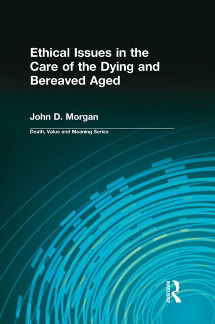 Ethical Issues in the Care of the Dying and Bereaved Aged, EPUB eBook