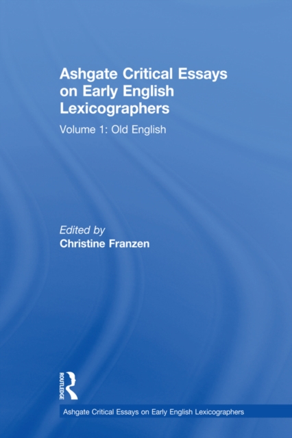 Ashgate Critical Essays on Early English Lexicographers : Volume 1: Old English, EPUB eBook
