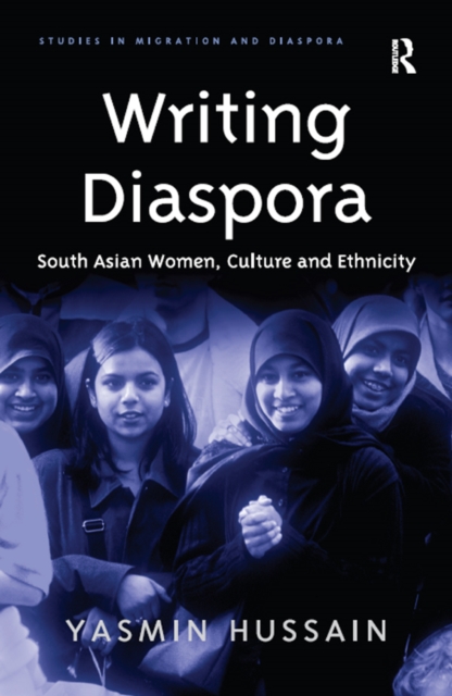Writing Diaspora : South Asian Women, Culture and Ethnicity, EPUB eBook