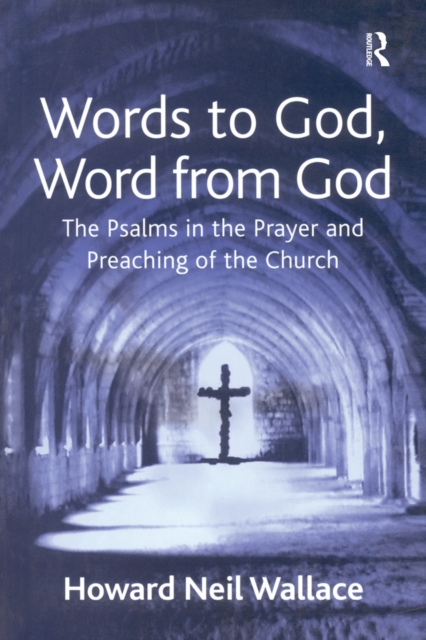 Words to God, Word from God : The Psalms in the Prayer and Preaching of the Church, EPUB eBook