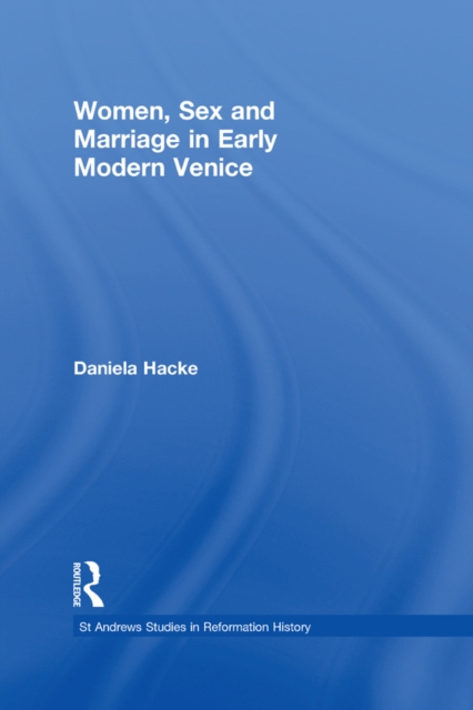 Women, Sex and Marriage in Early Modern Venice, PDF eBook