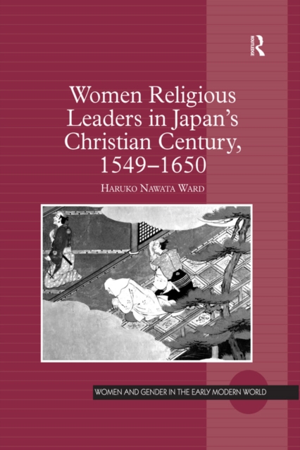 Women Religious Leaders in Japan's Christian Century, 1549-1650, PDF eBook