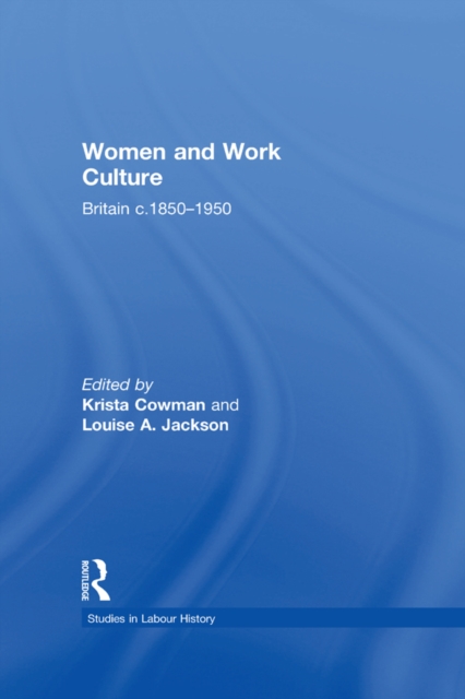 Women and Work Culture : Britain c.1850-1950, PDF eBook