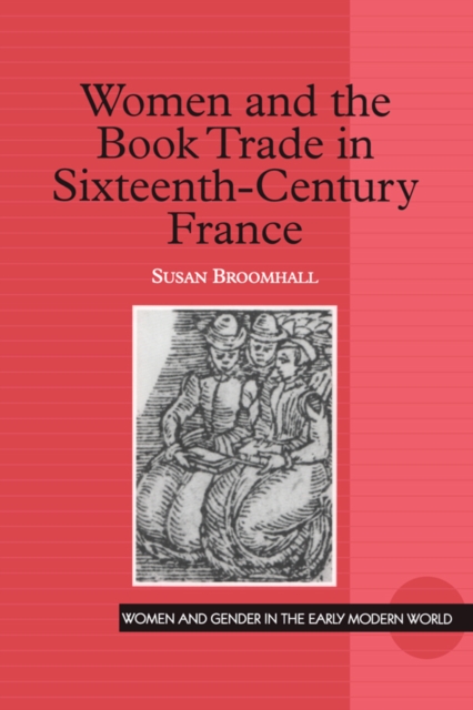 Women and the Book Trade in Sixteenth-Century France, PDF eBook