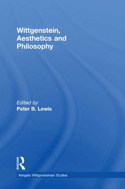Wittgenstein, Aesthetics and Philosophy, PDF eBook