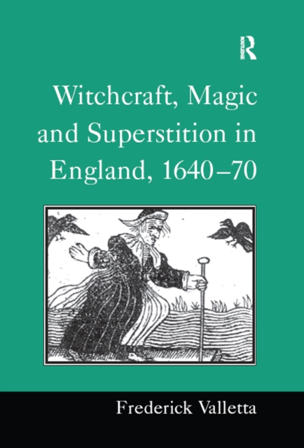 Witchcraft, Magic and Superstition in England, 1640-70, EPUB eBook