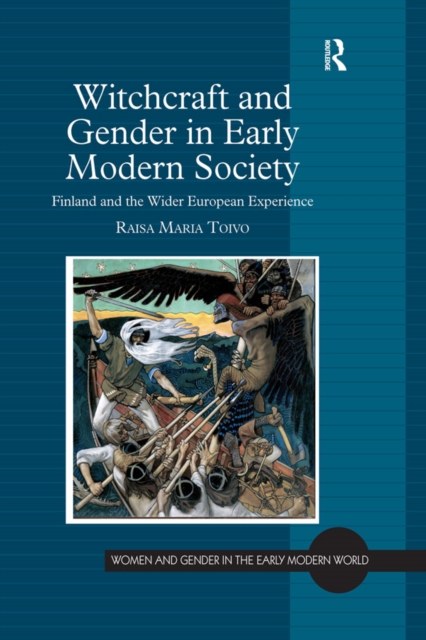 Witchcraft and Gender in Early Modern Society : Finland and the Wider European Experience, EPUB eBook
