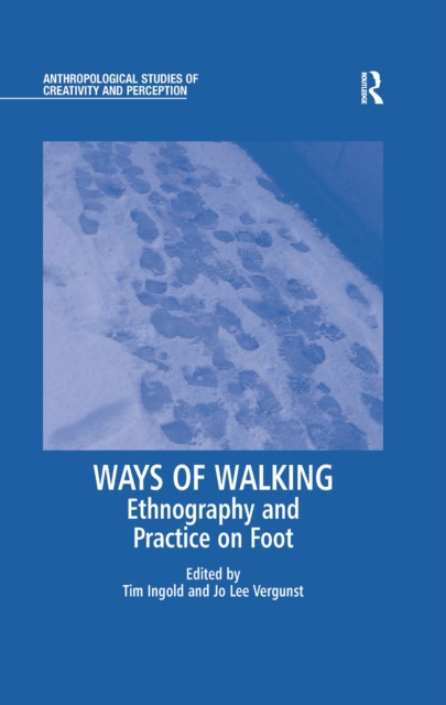 Ways of Walking : Ethnography and Practice on Foot, EPUB eBook