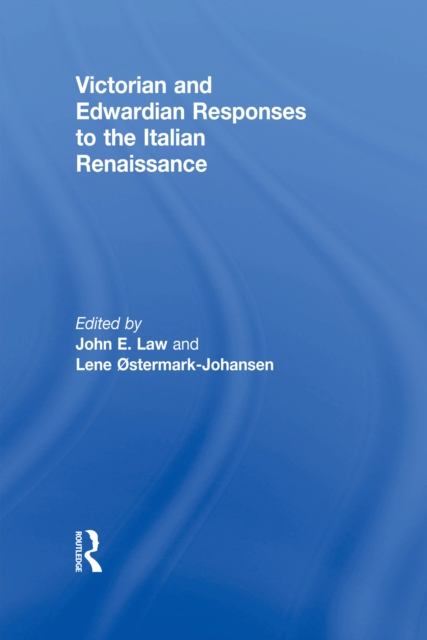 Victorian and Edwardian Responses to the Italian Renaissance, PDF eBook