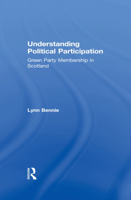 Understanding Political Participation : Green Party Membership in Scotland, PDF eBook