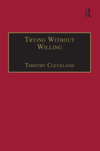 Trying Without Willing : An Essay in the Philosophy of Mind, EPUB eBook