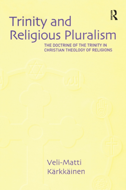 Trinity and Religious Pluralism : The Doctrine of the Trinity in Christian Theology of Religions, PDF eBook