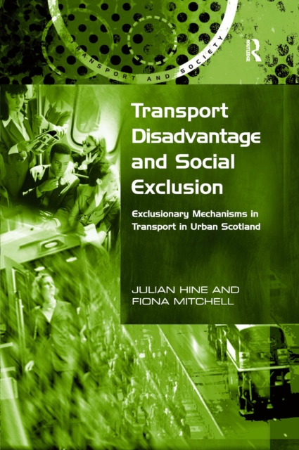 Transport Disadvantage and Social Exclusion : Exclusionary Mechanisms in Transport in Urban Scotland, EPUB eBook