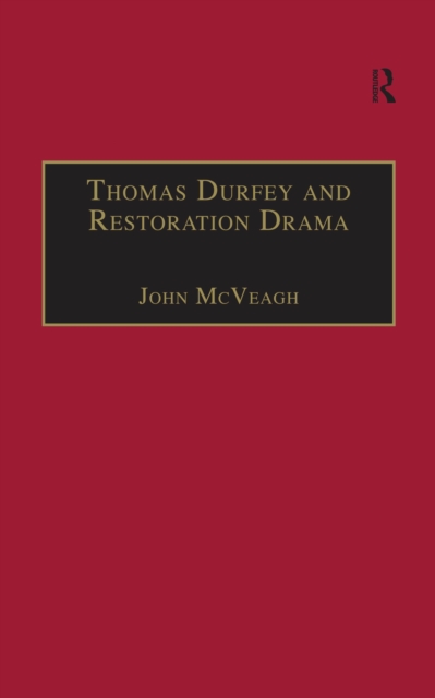 Thomas Durfey and Restoration Drama : The Work of a Forgotten Writer, EPUB eBook