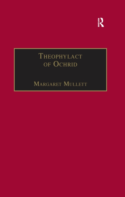 Theophylact of Ochrid : Reading the Letters of a Byzantine Archbishop, PDF eBook