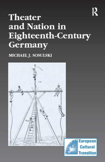 Theater and Nation in Eighteenth-Century Germany, PDF eBook