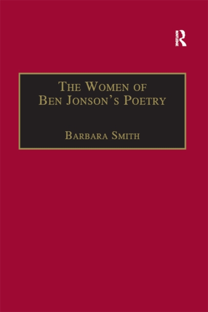 The Women of Ben Jonson's Poetry : Female Representations in the Non-Dramatic Verse, PDF eBook