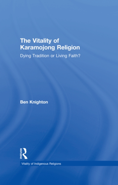 The Vitality of Karamojong Religion : Dying Tradition or Living Faith?, PDF eBook