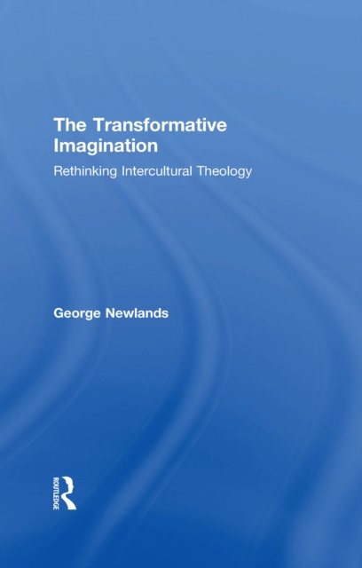The Transformative Imagination : Rethinking Intercultural Theology, PDF eBook