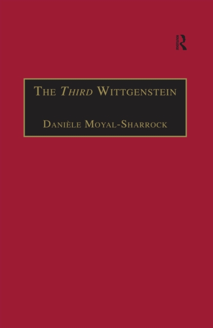 The Third Wittgenstein : The Post-Investigations Works, PDF eBook