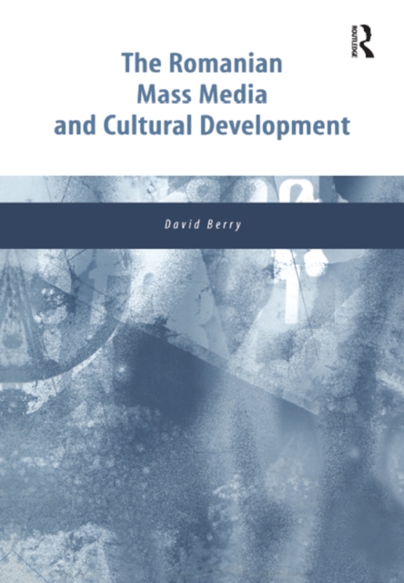 The Romanian Mass Media and Cultural Development, EPUB eBook