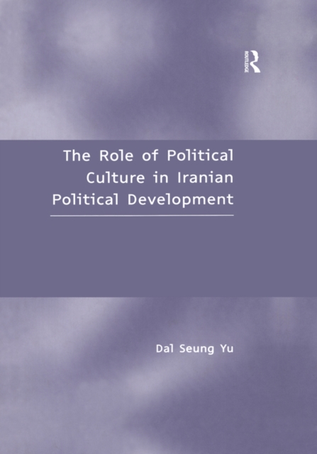 The Role of Political Culture in Iranian Political Development, PDF eBook
