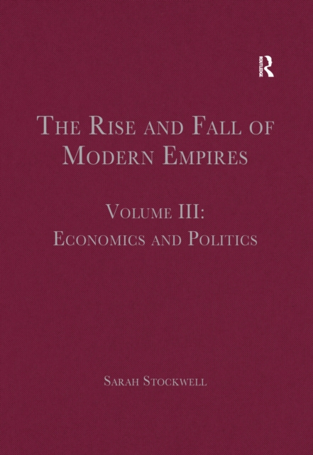 The Rise and Fall of Modern Empires, Volume III : Economics and Politics, EPUB eBook