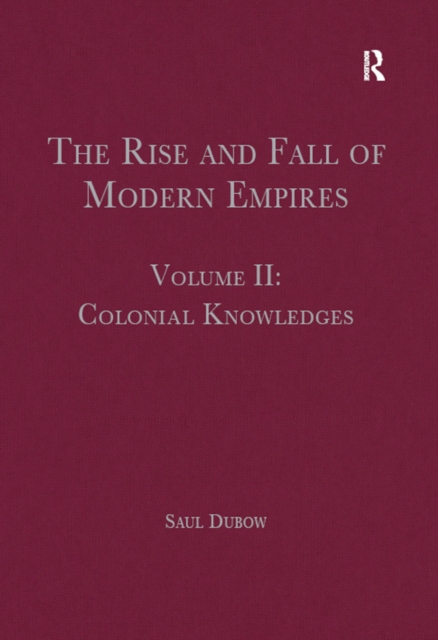 The Rise and Fall of Modern Empires, Volume II : Colonial Knowledges, EPUB eBook
