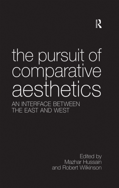 The Pursuit of Comparative Aesthetics : An Interface Between the East and West, EPUB eBook