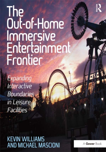The Out-of-Home Immersive Entertainment Frontier : Expanding Interactive Boundaries in Leisure Facilities, EPUB eBook