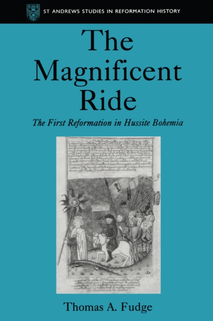 The Magnificent Ride : The First Reformation in Hussite Bohemia, PDF eBook