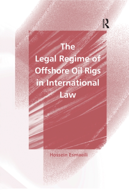 The Legal Regime of Offshore Oil Rigs in International Law, EPUB eBook
