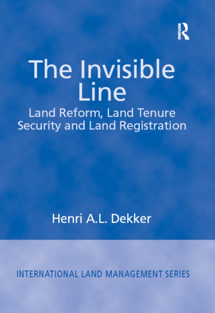 The Invisible Line : Land Reform, Land Tenure Security and Land Registration, PDF eBook